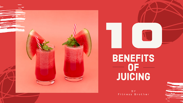 10 benefits of juicing raw fruits and vegetables by fitness brother