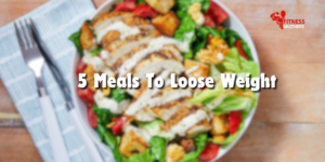 5-Best-Meals-Diet-For-Weight-Loss-By-Fitness-Brother